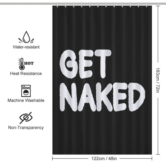 Black shower curtain with "GET NAKED" printed in large white letters. This funny shower curtain features icons for water resistance, heat resistance, machine washable, non-transparency. Dimensions: 122 cm x 183 cm (48 in x 72 in). Product Name: Funny Black and White Letters Get Naked Shower Curtain-Cottoncat Brand Name: Cotton Cat.