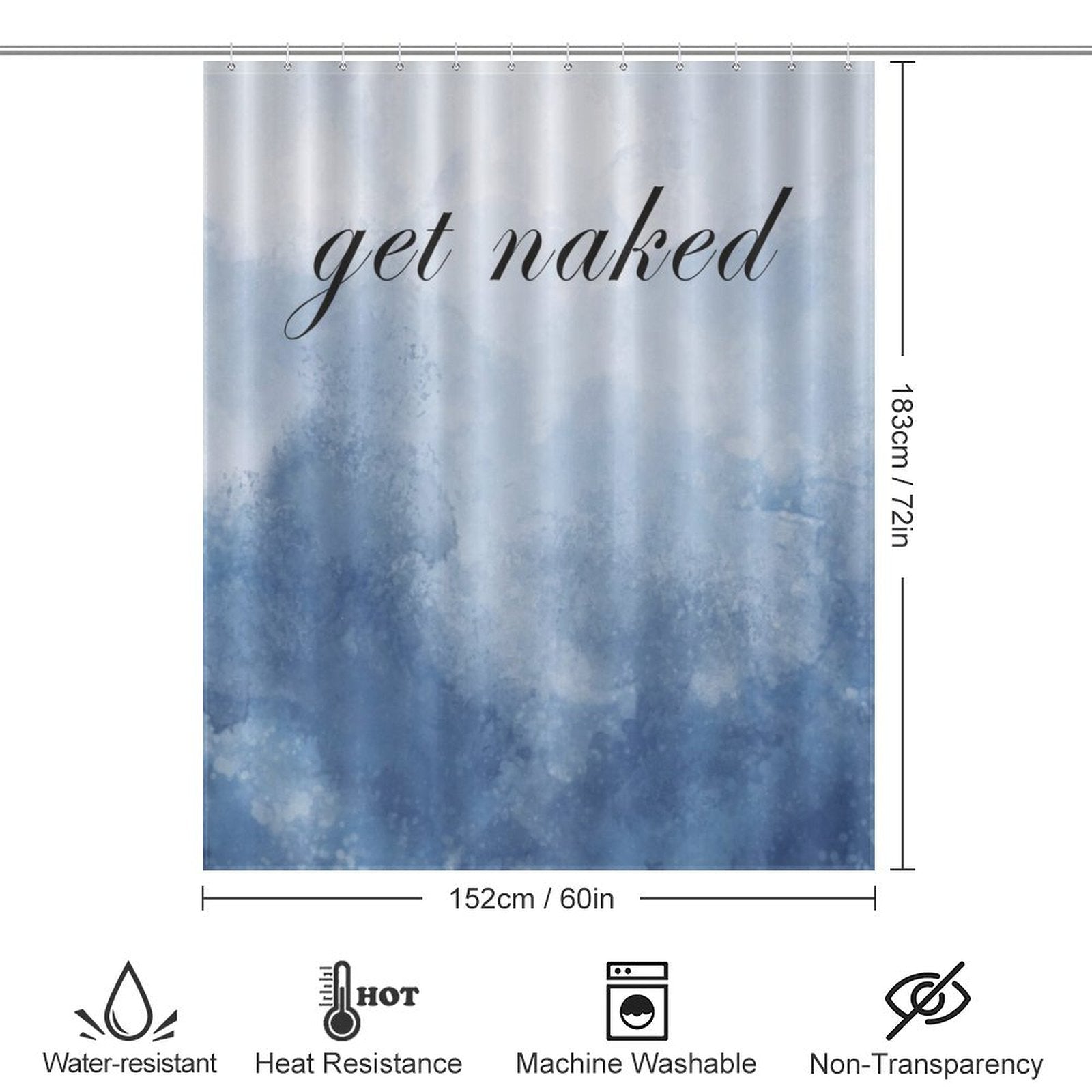 A Funny Letters Abstract Blue Get Naked Shower Curtain-Cottoncat with an abstract blue and white gradient background and the words "get naked" in funny letters printed on it. This Cotton Cat get naked shower curtain measures 183 cm by 152 cm, is water-resistant, heat resistant, machine washable, and non-transparent.